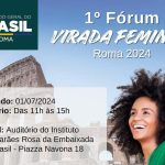Italia-Brasil: Primer foro del “Turno Femenino”  en Roma, Encuentro de Empresarios Brasileños con motivo de los 150 años de la Emigración Italiana en Brasil